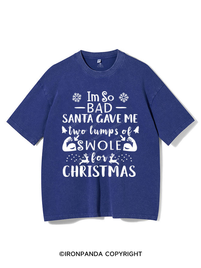 I'M SO BAD SANTA GAVE ME TWO LUMPS SWOLE VINTAGE GYM SHIRT