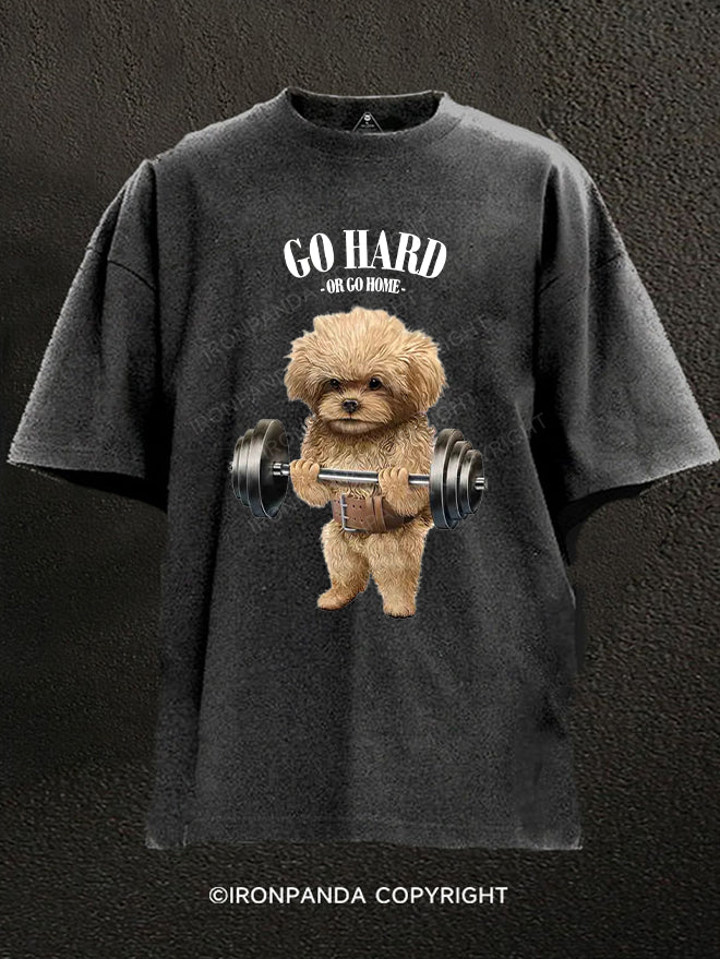 Go hard or go home Poodle dog Washed Gym Shirt