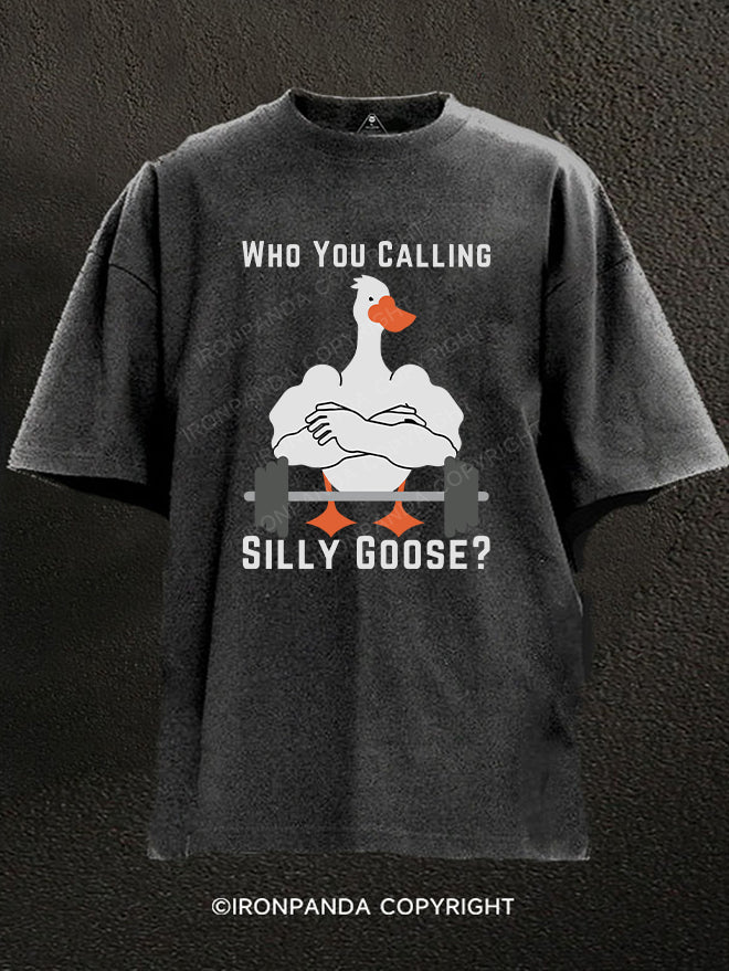 who you calling silly goose Washed Gym Shirt