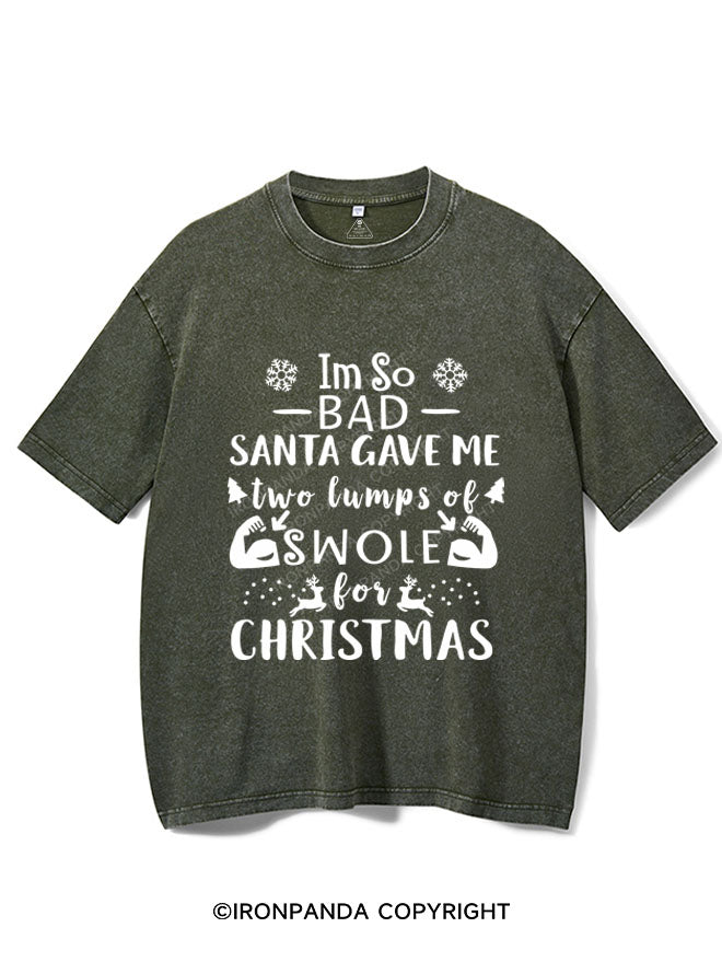 I'M SO BAD SANTA GAVE ME TWO LUMPS SWOLE VINTAGE GYM SHIRT