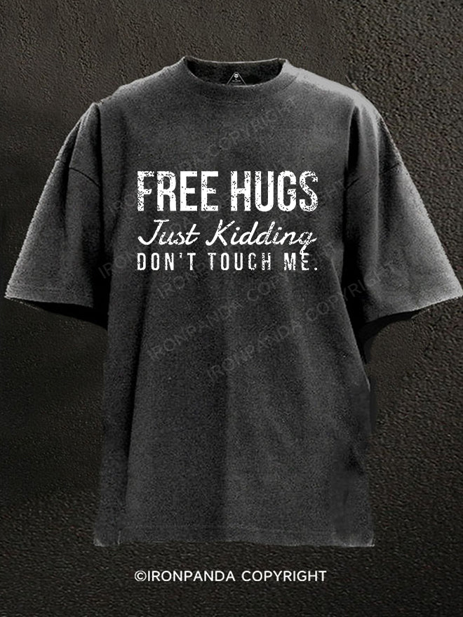 Free Hugs Just Kidding Don't Touch Me Washed Gym Shirt