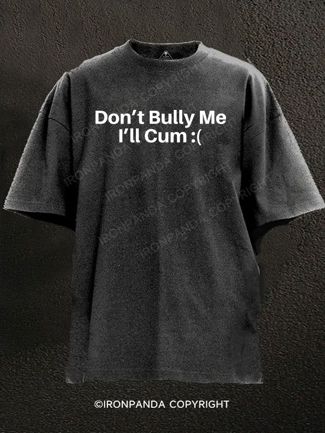 Don't Bully Me Washed Gym Shirt