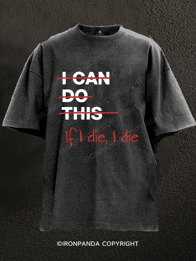 If I die I die Washed Gym Shirt