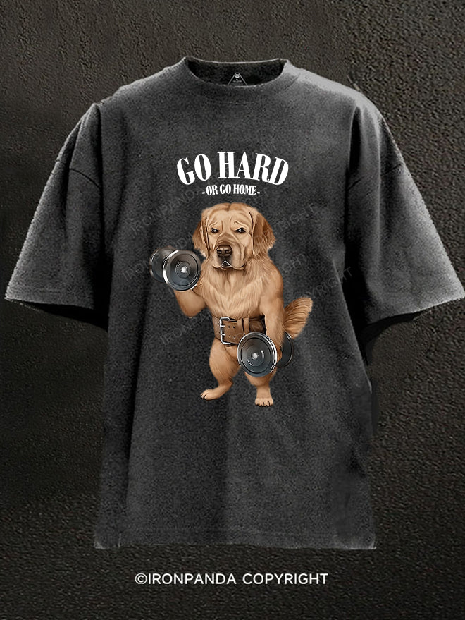 go hard or go home Labrador Washed Gym Shirt