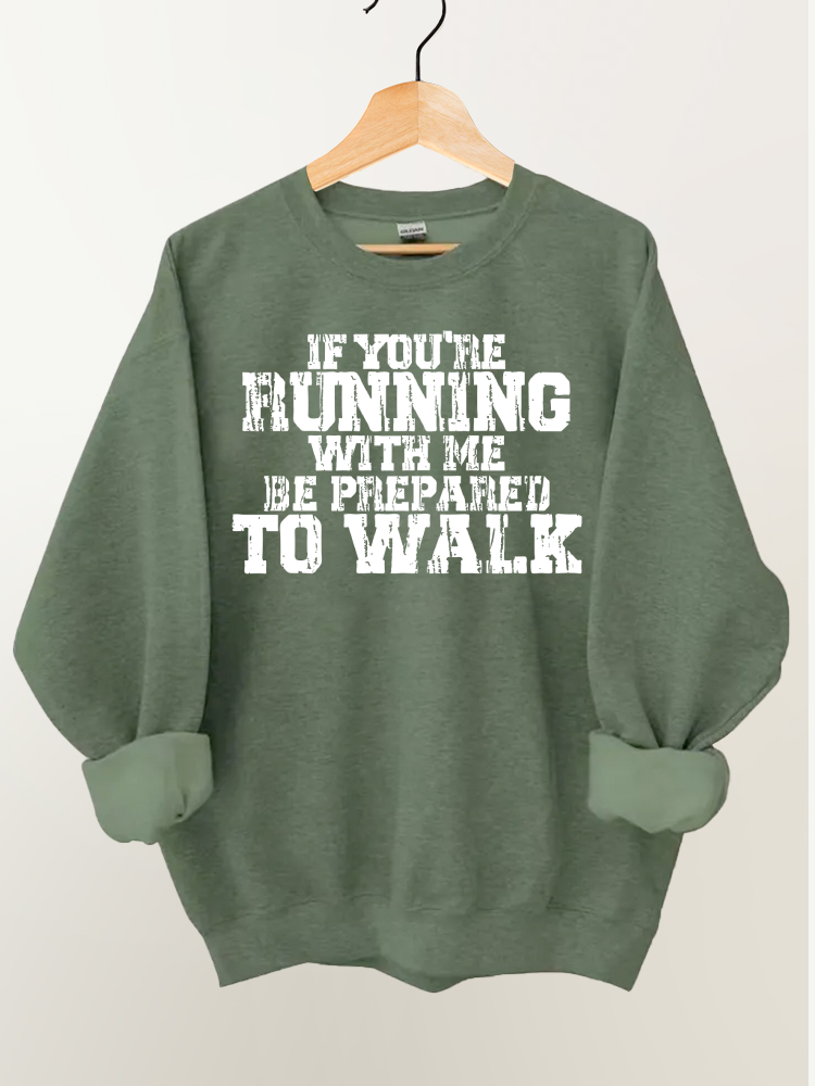 If You're Running with Me Gym Sweatshirt