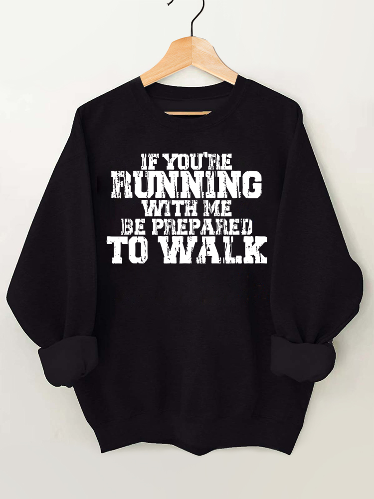 If You're Running with Me Gym Sweatshirt