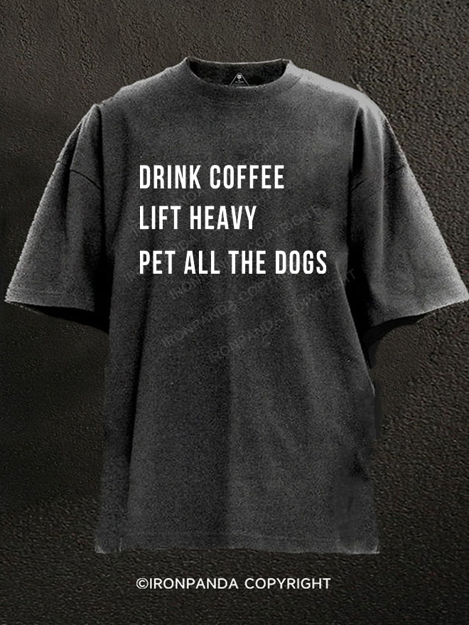 drink coffee lift heavy pet all the dogs Washed Gym Shirt