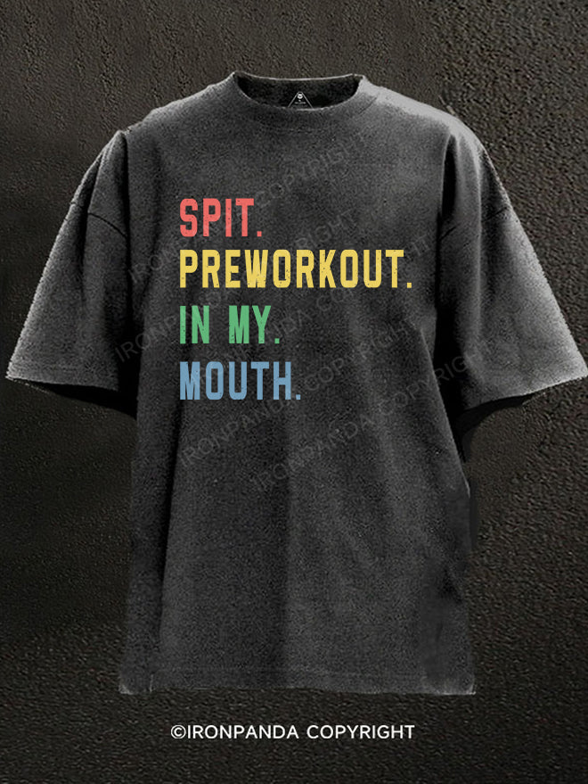 Spit Preworkout In My Mouth Washed Gym Shirt