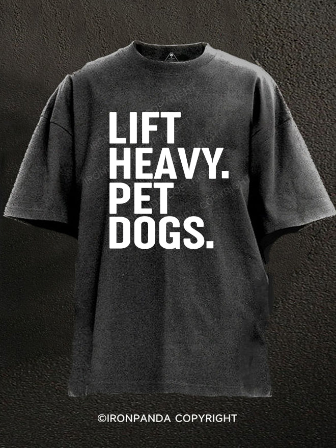 Lift Heavy Pet Dogs Washed Gym Shirt