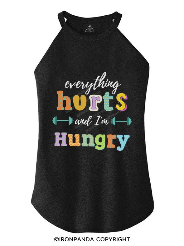 EVERYTHING HURTS AND I'M HUNGRY Tri Rocker Cotton Tank