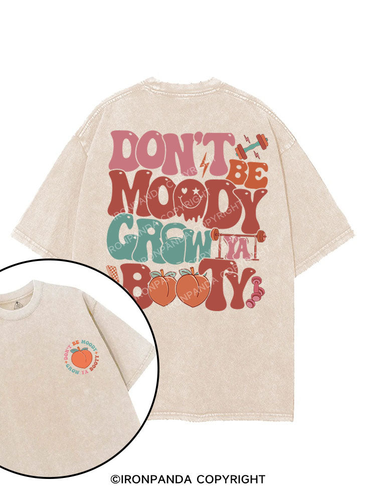 Don’t Be Moody Grow Ya Booty printed Gym Shirt