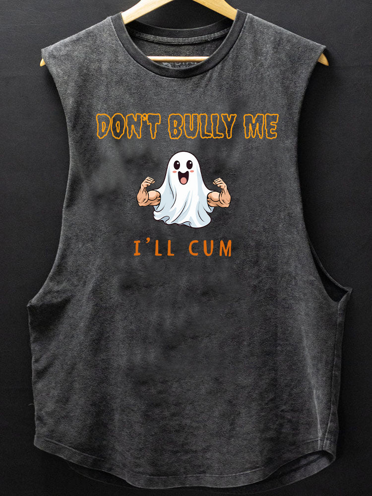 Don't bully me I'll cum SCOOP BOTTOM COTTON TANK