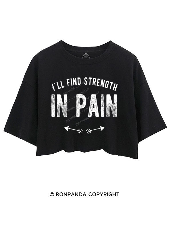 I'LL FIND STRENGTH IN PAIN CROP TOPS