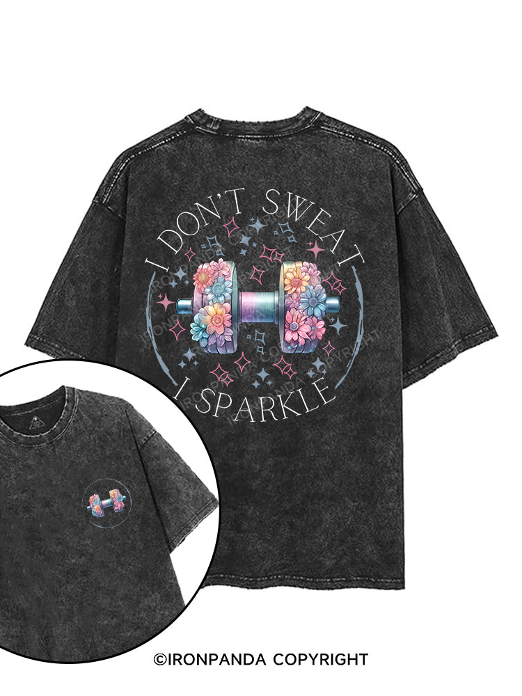 I DON'T SWEAT I SPARKLE printed Gym Shirt