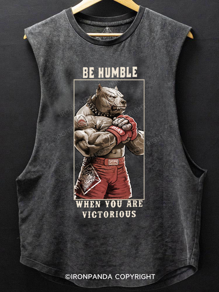 Be humble When you are victorious Gym Tank