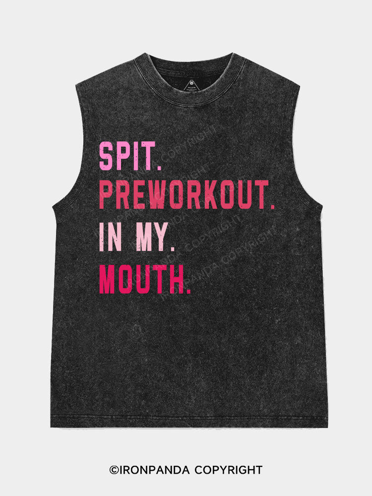 SPIT PREWORKOUT IN MY MOUTH Washed Tank