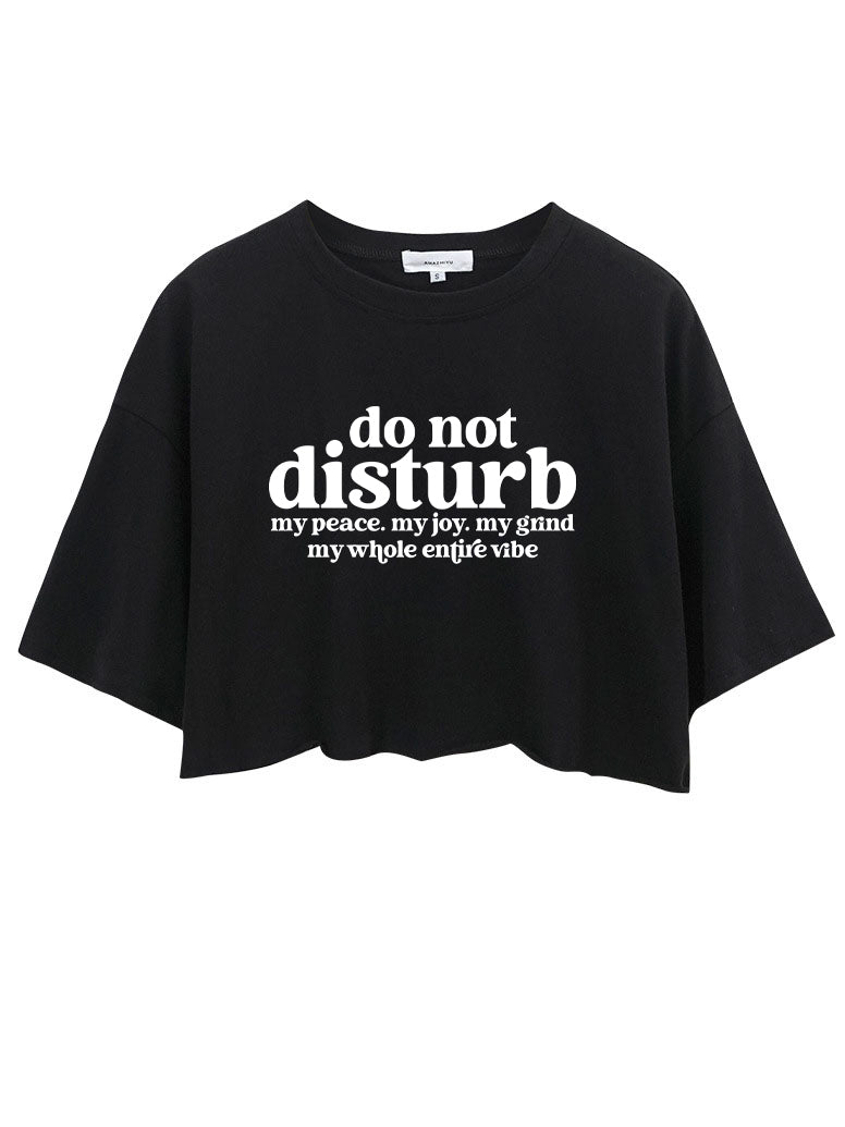 Do Not Disturb My Peace Crop Tops