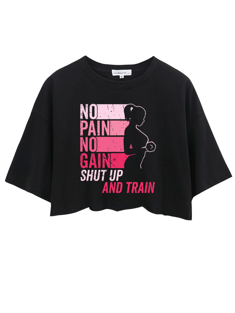 NO PAIN NO GAIN SHUT UP AND TRAIN CROP TOPS