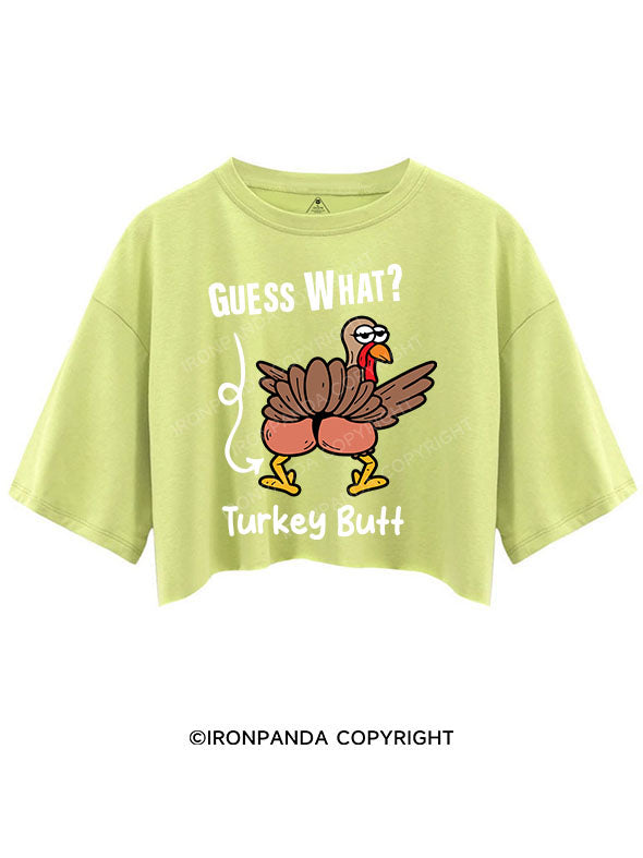 GUESS WHAT TURKEY BUTT CROP TOPS