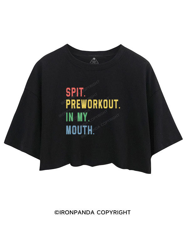 SPIT PREWORKOUT IN MY MOUTH Crop Tops