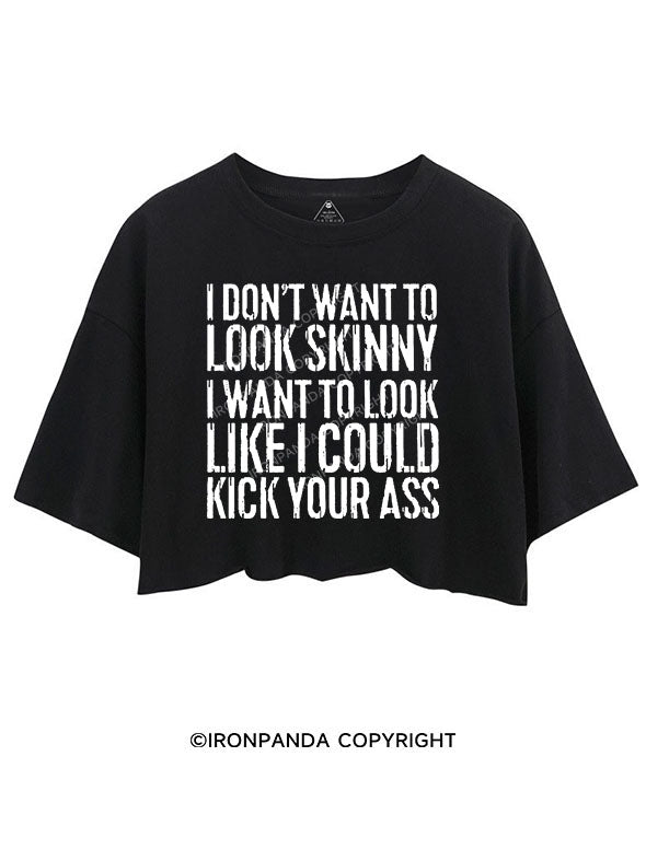 I DON'T WANT TO LOOK SKINNY Crop Tops