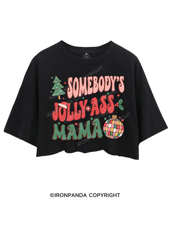 SOMEBODY'S JOLLY ASS MAMA CROP TOPS