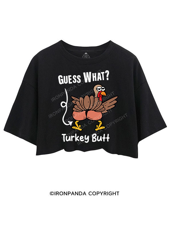 GUESS WHAT TURKEY BUTT CROP TOPS