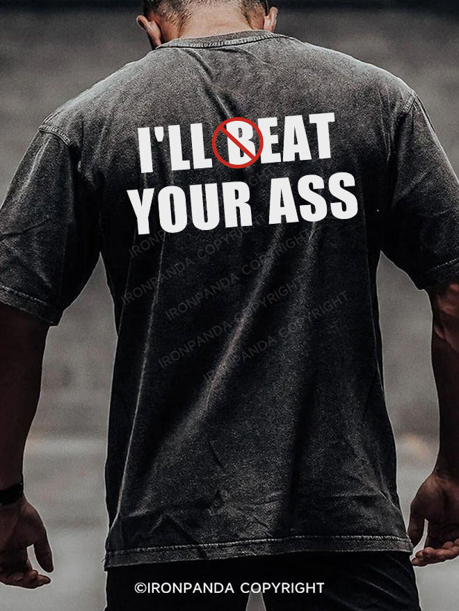 I'll Beat Eat Your Ass back printed Washed Gym Shirt