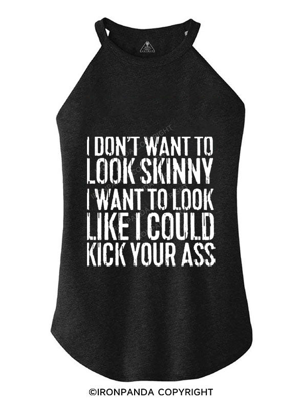 I Don't Want To Look Skinny TRI ROCKER COTTON TANK