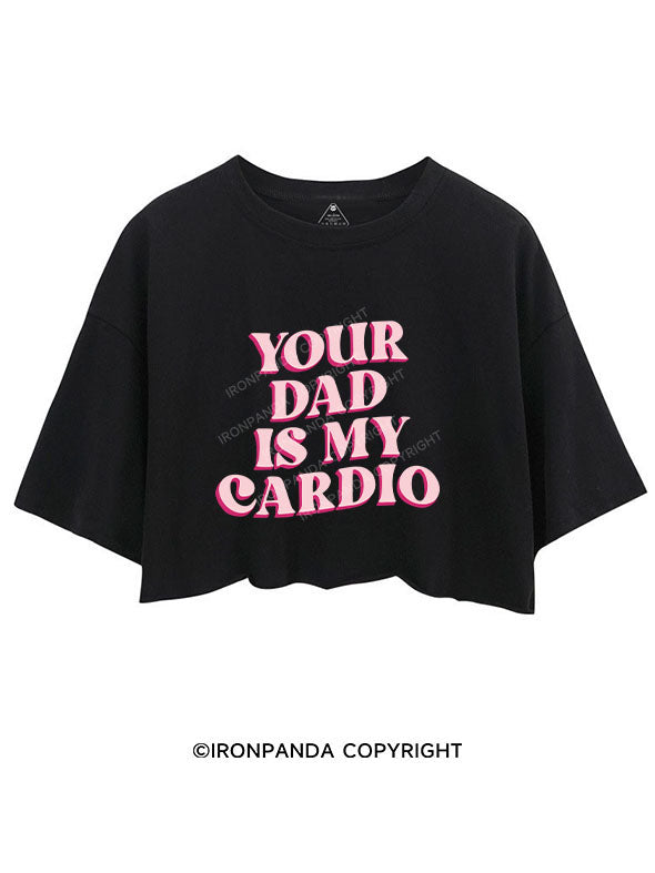 Pink Your Dad Is My Cardio Crop Tops