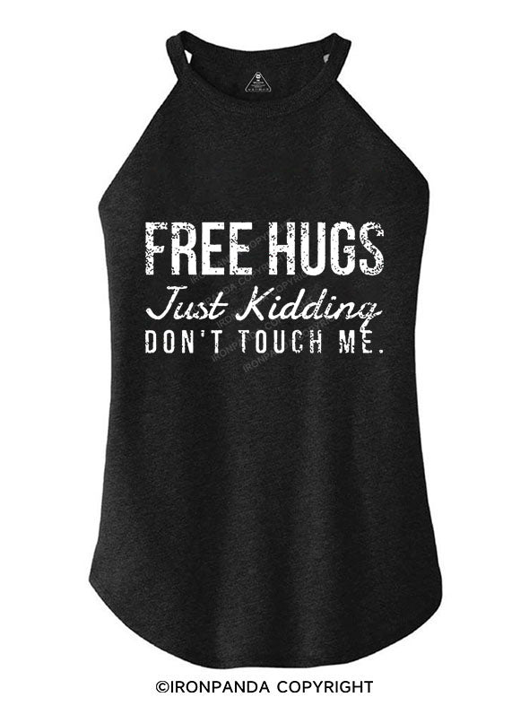 Free Hugs Just Kidding Don't Touch Me TRI ROCKER COTTON TANK