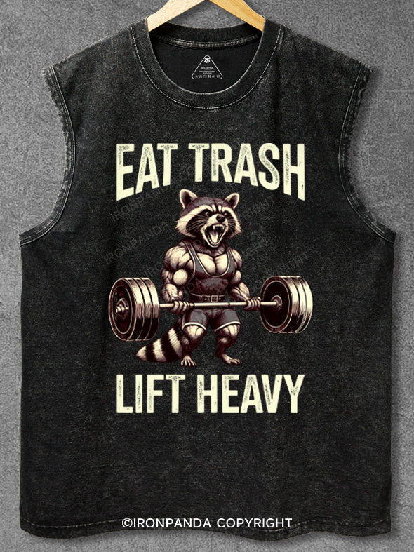 eat trash lift heavy Washed Gym Tank