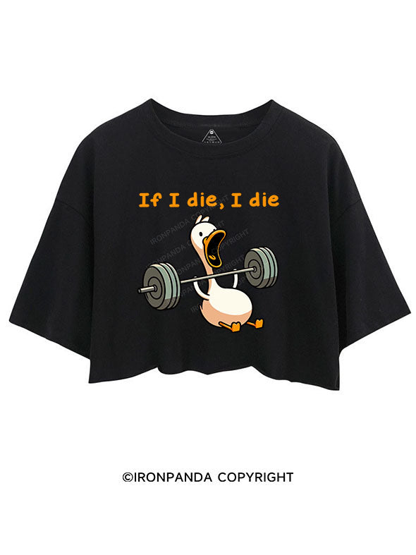 IF I DIE I DIE CROP TOPS