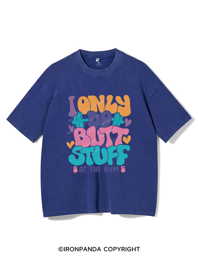 I Only Do Butt Stuff At The Gym Vintage Gym Shirt