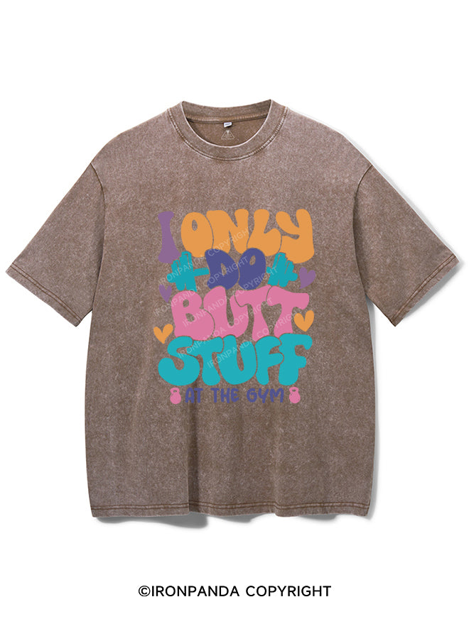 I Only Do Butt Stuff At The Gym Vintage Gym Shirt