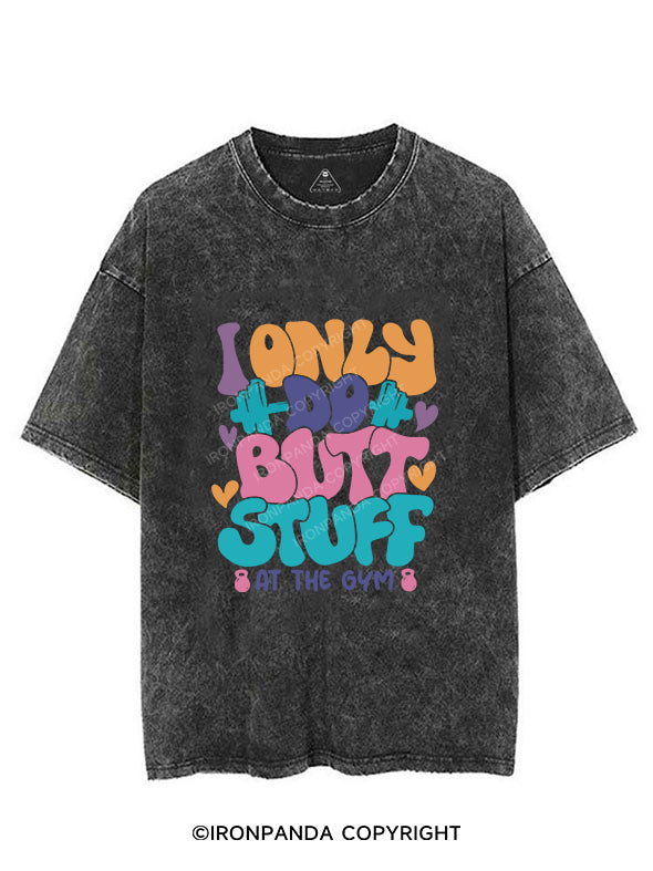 I Only Do Butt Stuff At The Gym Vintage Gym Shirt