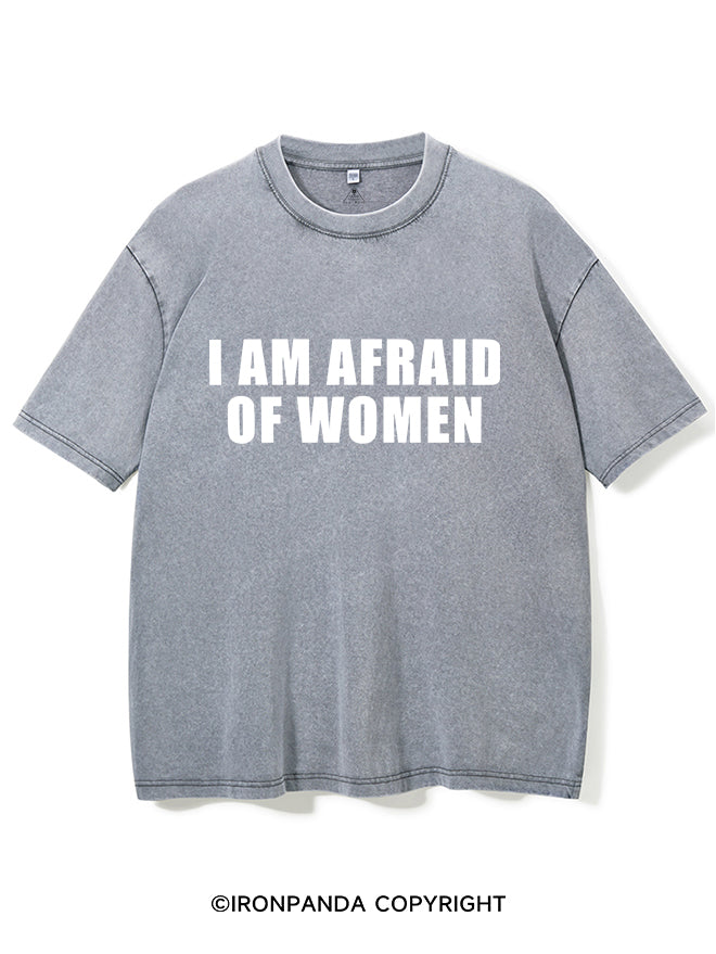 I AM AFRAID OF WOMEN Washed Gym Shirt