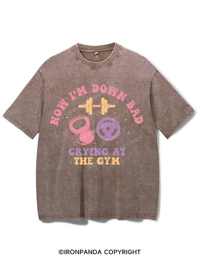 NOW I'M DOWN BAD CRYING AT THE GYM VINTAGE GYM SHIRT