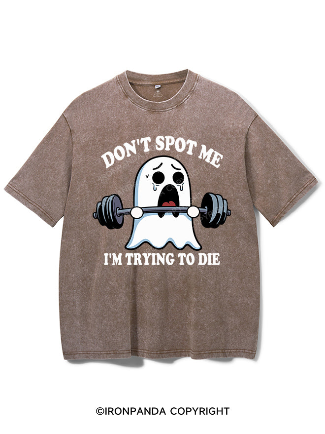 DON'T SPOT ME I'M TRYING TO DIE VINTAGE GYM SHIRT