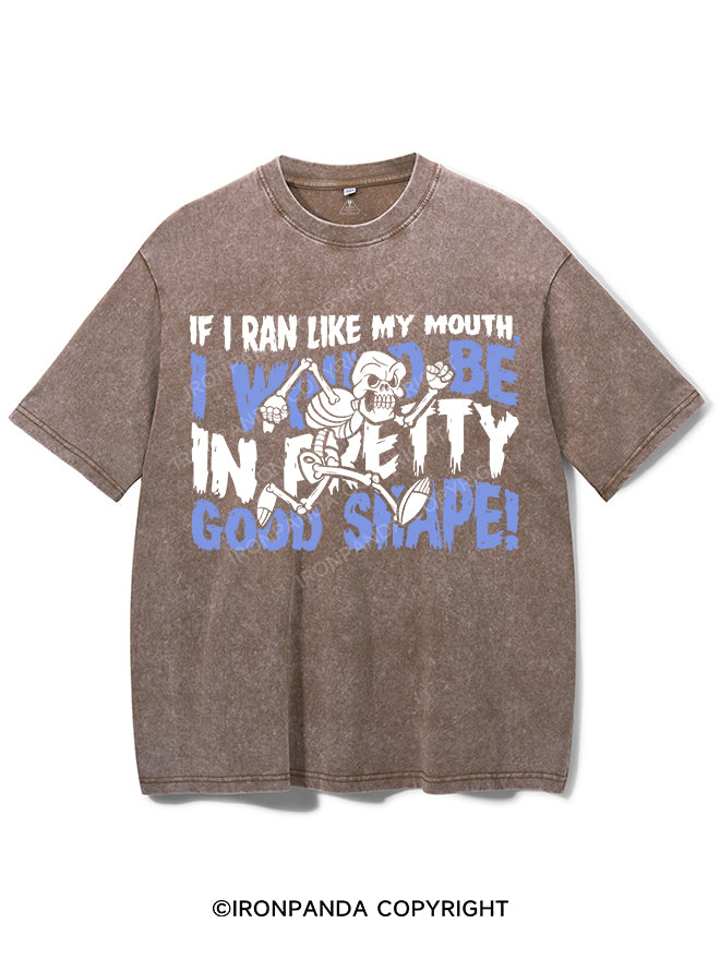 IF I RAN LIKE MY MOUTH I WOULD BE IN PRETTY GOOD SHAPE VINTAGE GYM SHIRT