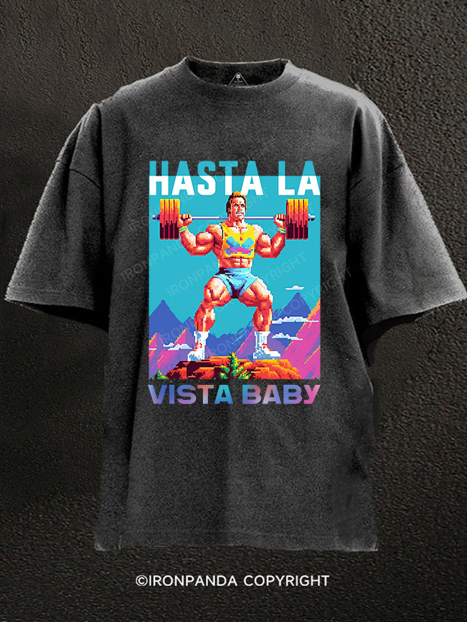 hasta la vista baby WASHED GYM SHIRT