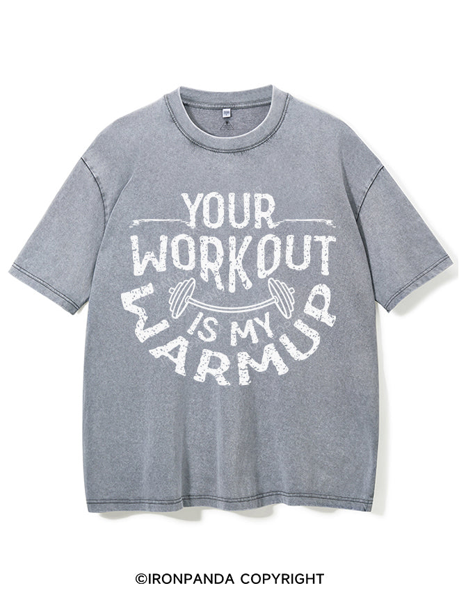 YOUR WORKOUT IS MY WARMUP VINTAGE GYM SHIRT