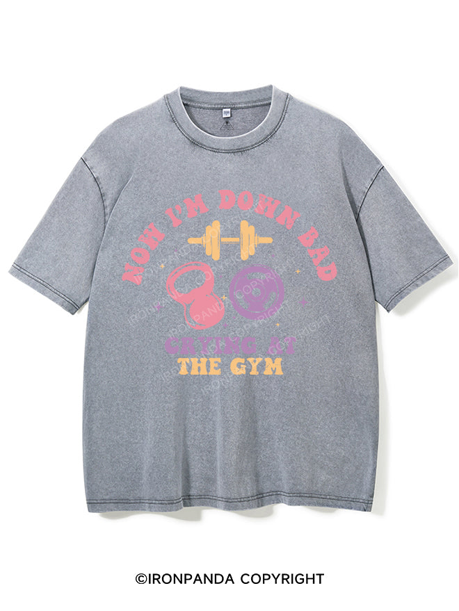 NOW I'M DOWN BAD CRYING AT THE GYM VINTAGE GYM SHIRT