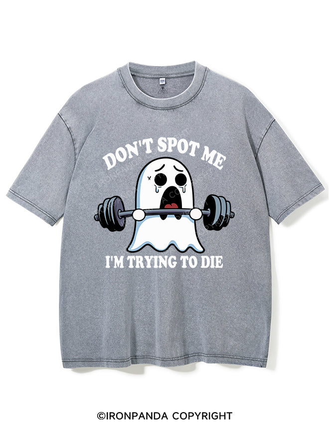 DON'T SPOT ME I'M TRYING TO DIE VINTAGE GYM SHIRT