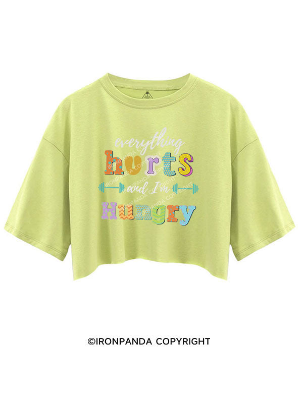 EVERYTHING HURTS AND I'M HUNGRY Crop Tops