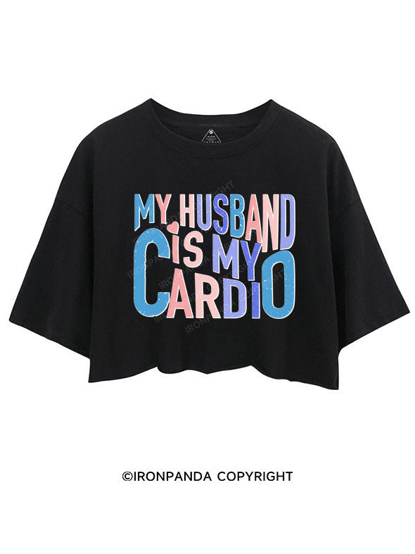 MY HUSBAND IS MY CARDIO CROP TOPS