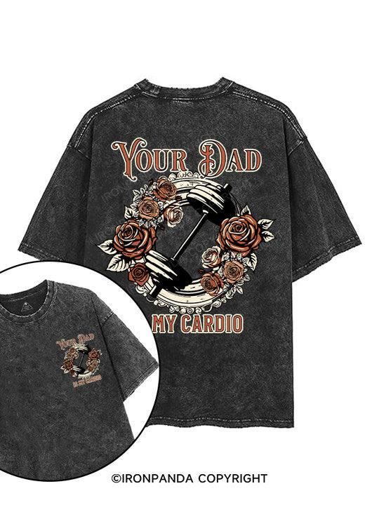 Your Dad Is My Cardio printed Gym Shirt