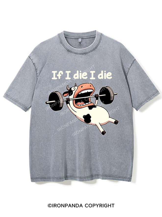 IF I DIE I DIE COW VINTAGE GYM SHIRT