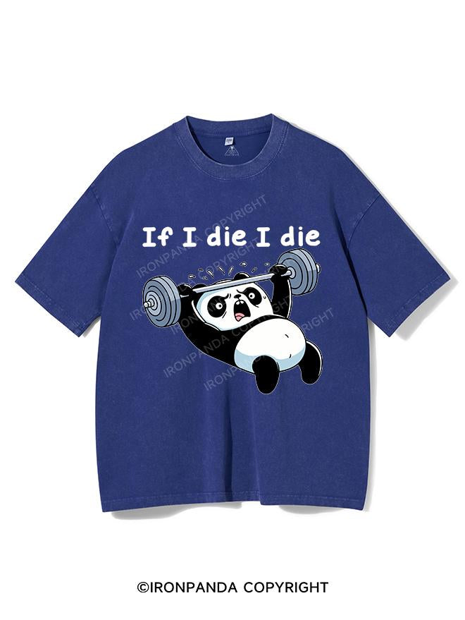 IF I DIE I DIE PANDA VINTAGE GYM SHIRT