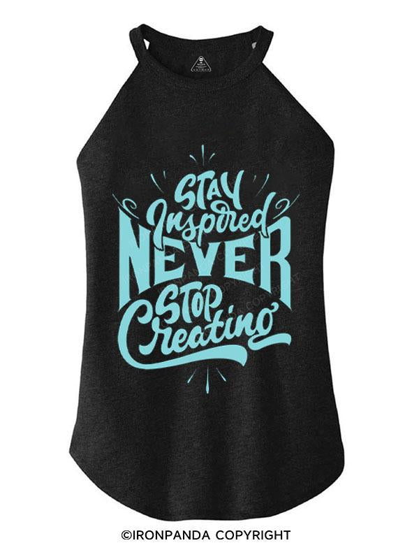 STAY INSPIRED NEVER STOP CREATING TRI ROCKER COTTON TANK